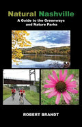 Natural Nashville: A Guide to the Greenways and Nature Parks - Paperback