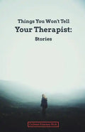 Things You Won't Tell Your Therapist: Stories - Paperback