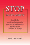 STOP Family Anxiety: A guide for anxiety disorders in parents, grandparents, teenagers and children of all ages - Paperback