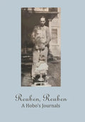 Reuben, Reuben: A Hobo's Journals - Hardcover