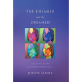 The Dreamer and the Dreamed: Collected Poems of Joseph Leahey Vol. 1 - Hardcover