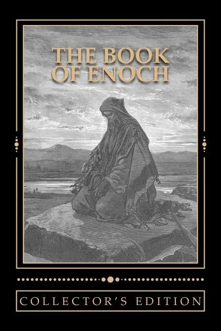 The Book of Enoch [The Collector's Edition]: The Collector's Edition of the Book of the Prophet Enoch - Paperback