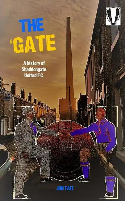 The 'Gate: The Story of Shaddongate United F.C. - Paperback