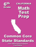 California 6th Grade Math Test Prep: Common Core Learning Standards - Paperback