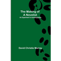The Making Of A Novelist; An Experiment In Autobiography - Paperback