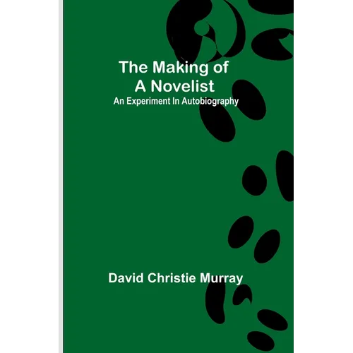 The Making Of A Novelist; An Experiment In Autobiography - Paperback