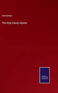 The Holy Family Hymns - Hardcover