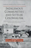 Indigenous Communities and Settler Colonialism: Land Holding, Loss and Survival in an Interconnected World - Paperback