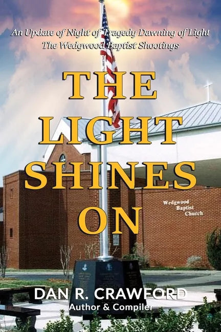The Light Shines On: An Update of "Night of Tragedy Dawning of Light: The Wedgwood Baptist Shootings" - Paperback