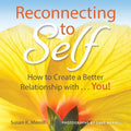 Reconnecting to Self: How to Create a Better Relationship With...You! - Paperback