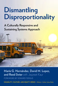 Dismantling Disproportionality: A Culturally Responsive and Sustaining Systems Approach - Paperback