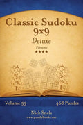 Classic Sudoku 9x9 Deluxe - Extreme - Volume 55 - 468 Logic Puzzles - Paperback