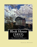 Bleak House (1853). By: Charles Dickens NOVEL (Illustrated): Charles John Huffam Dickens ( 7 February 1812 - 9 June 1870) was an English write - Paperback