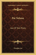 Pat Nelson: Ace of Test Pilots - Paperback