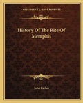 History Of The Rite Of Memphis - Paperback