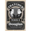 Thatcher versus Douglas: The CCF, the Liberals, and the Mossbank Debate of 1957 - Paperback