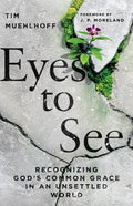 Eyes to See: Recognizing God's Common Grace in an Unsettled World - Paperback