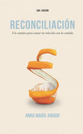 Reconciliación: Un camino para sanar tu relación con la comida - Paperback