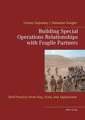 Building Special Operations Relationships with Fragile Partners: Best Practices from Iraq, Syria, and Afghanistan - Paperback
