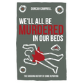 We'll All Be Murdered in our Beds: The shocking history of crime reporting in Britain - Paperback