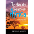 The Man Who Transformed Africa: The Rebirth of a Continent - Paperback