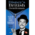 Disney's British Gentleman: The Life and Career of David Tomlinson - Paperback