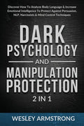 Dark Psychology and Manipulation Protection 2 in 1: Discover How To Analyze Body Language & Increase Emotional Intelligence To Protect Against Persuas - Paperback