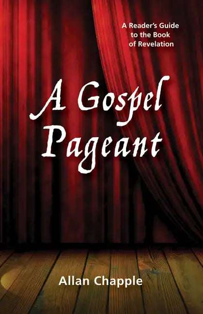 A Gospel Pageant: A Reader's Guide to the Book of Revelation - Paperback