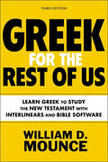 Greek for the Rest of Us, Third Edition: Learn Greek to Study the New Testament with Interlinears and Bible Software - Paperback