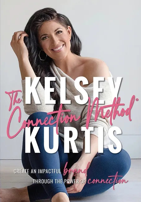 The Connection Method: Create an Impactful Brand Through the Power of Connection - Paperback