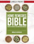 Home Remedies Bible: Complete Guide on Your Own Home Remedies - Paperback