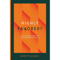 Highly Favored?: Discovering Hope in the Shadows of Grief - Paperback