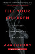 Tell Your Children: The Truth about Marijuana, Mental Illness, and Violence - Paperback