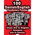 100 Danish/English Vocabulary Puzzles: Learn Danish By Doing FUN Puzzles!, 100 8.5 x 11 Crossword Puzzles With Clues In English, Answers in Danish - Paperback