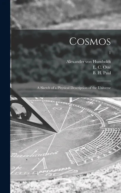Cosmos: a Sketch of a Physical Description of the Universe; 1 - Hardcover