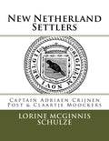 New Netherland Settlers: Captain Adriaen Crijnen Post & Claartje Moockers - Paperback
