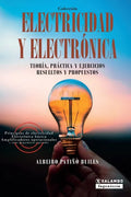 Electricidad y electrónica: Teoría, práctica, y ejercicios resueltos y propuestos - Paperback