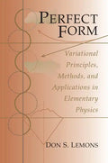 Perfect Form: Variational Principles, Methods, and Applications in Elementary Physics - Paperback