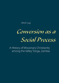 Conversion as a Social Process: A History of Missionary Christianity among the Valley Tonga, Zambia - Paperback