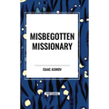 Misbegotten Missionary - Hardcover