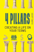 4 Pillars: Creating a Life on YOUR Terms - Paperback