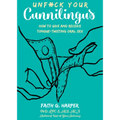 Unfuck Your Cunnilingus: How to Give and Receive Tongue-Twisting Oral Sex - Paperback