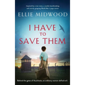 I Have to Save Them: Inspired by a true story, a totally heartbreaking and utterly gripping World War 2 page-turner - Paperback