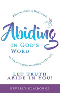 Abiding in God's Word: When we abide in God's word, we begin to grow according to His will. - Paperback