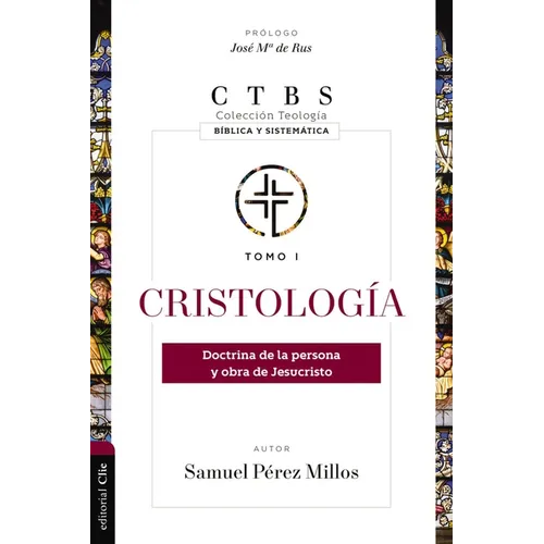 Cristología: Doctrina de la Persona Y Obra de Jesucristo 1 - Paperback