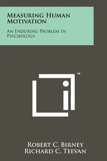 Measuring Human Motivation: An Enduring Problem In Psychology - Paperback