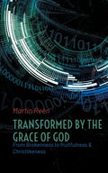 Transformed by the Grace of God: From Brokenness to fruitfulness & Christlikeness - Paperback