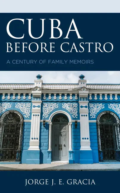 Cuba before Castro: A Century of Family Memoirs - Paperback