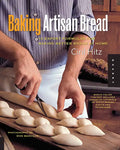 Baking Artisan Bread: 10 Expert Formulas for Baking Better Bread at Home - Paperback