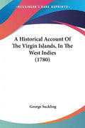 A Historical Account Of The Virgin Islands, In The West Indies (1780) - Paperback